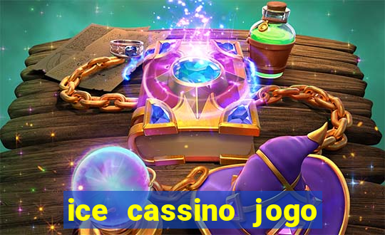 ice cassino jogo de aposta